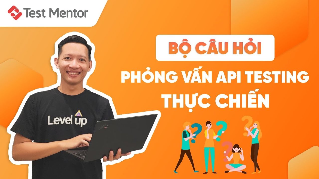 Bộ câu hỏi phỏng vấn API testing thực chiến | Test Mentor