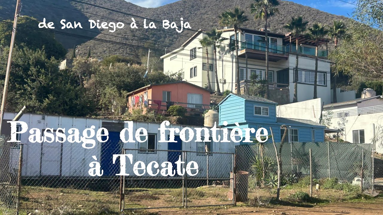 San Diego, frontière de Tecate singulière et premières routes de la Baja