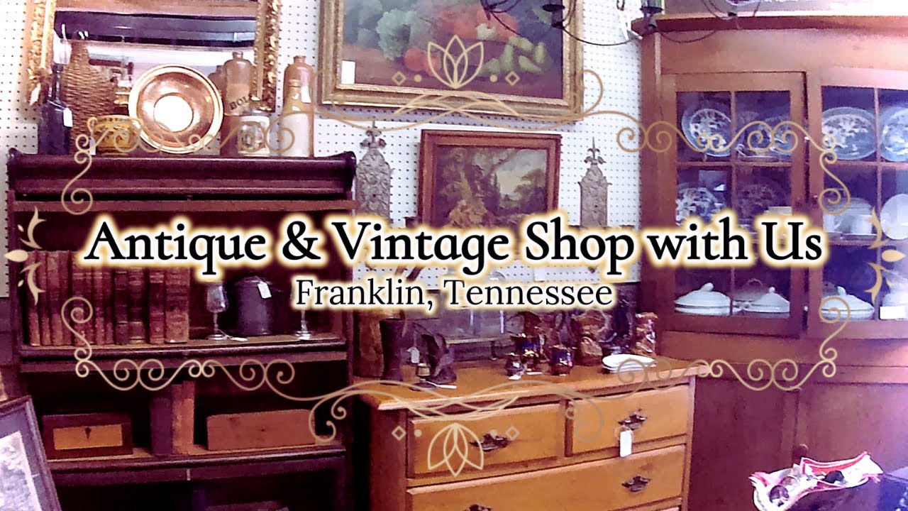 ANTIQUE & VINTAGE Shop with Us || Franklin Tennessee