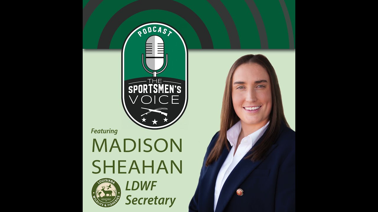 LDWF Secretary Madison Sheahan on The Sportsmen’s Voice Podcast