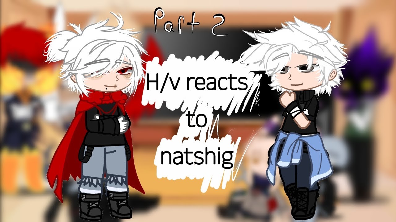 H/V reacts to natshig. part 2. (Ships: Natsuo x shigaraki. Dabi x Hawks. Shoto x momo.)