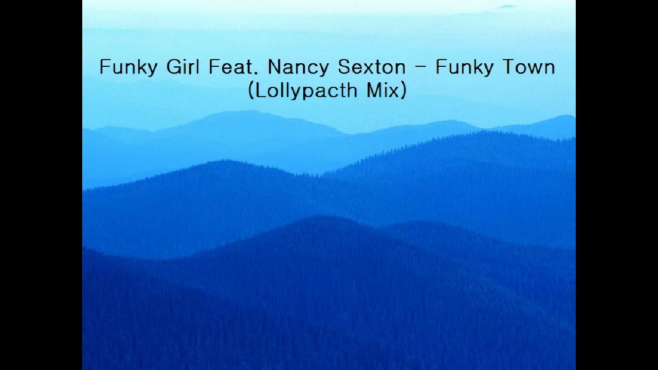 Funky Girl Feat. Nancy Sexton - Funky Town (Lollypacth Mix)