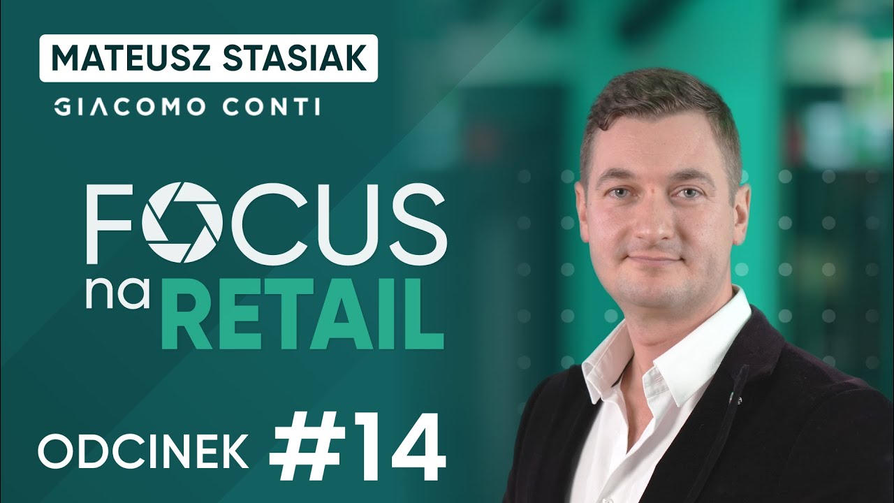 Rzeczywistość jest taka, że koszty rosną: Mateusz Stasiak I Focus Na Retail #14