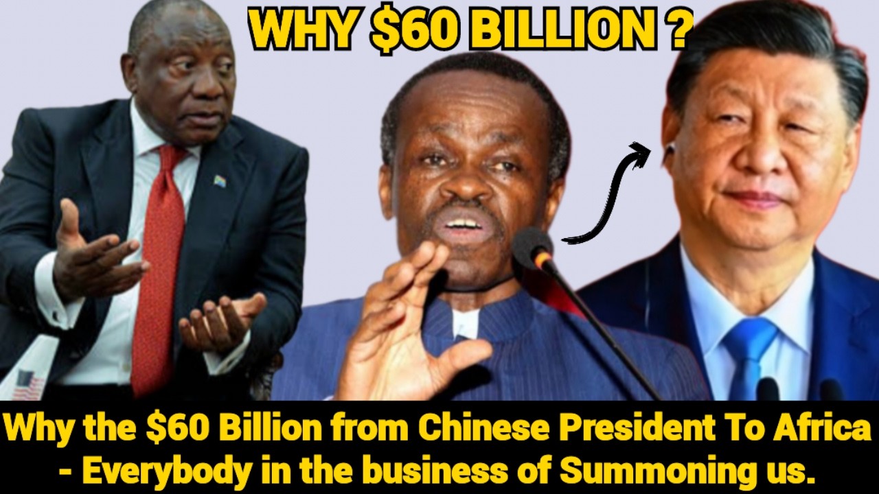 Why the $60 Billion from Chinese President To Africa - Everybody in the business of Summoning us.