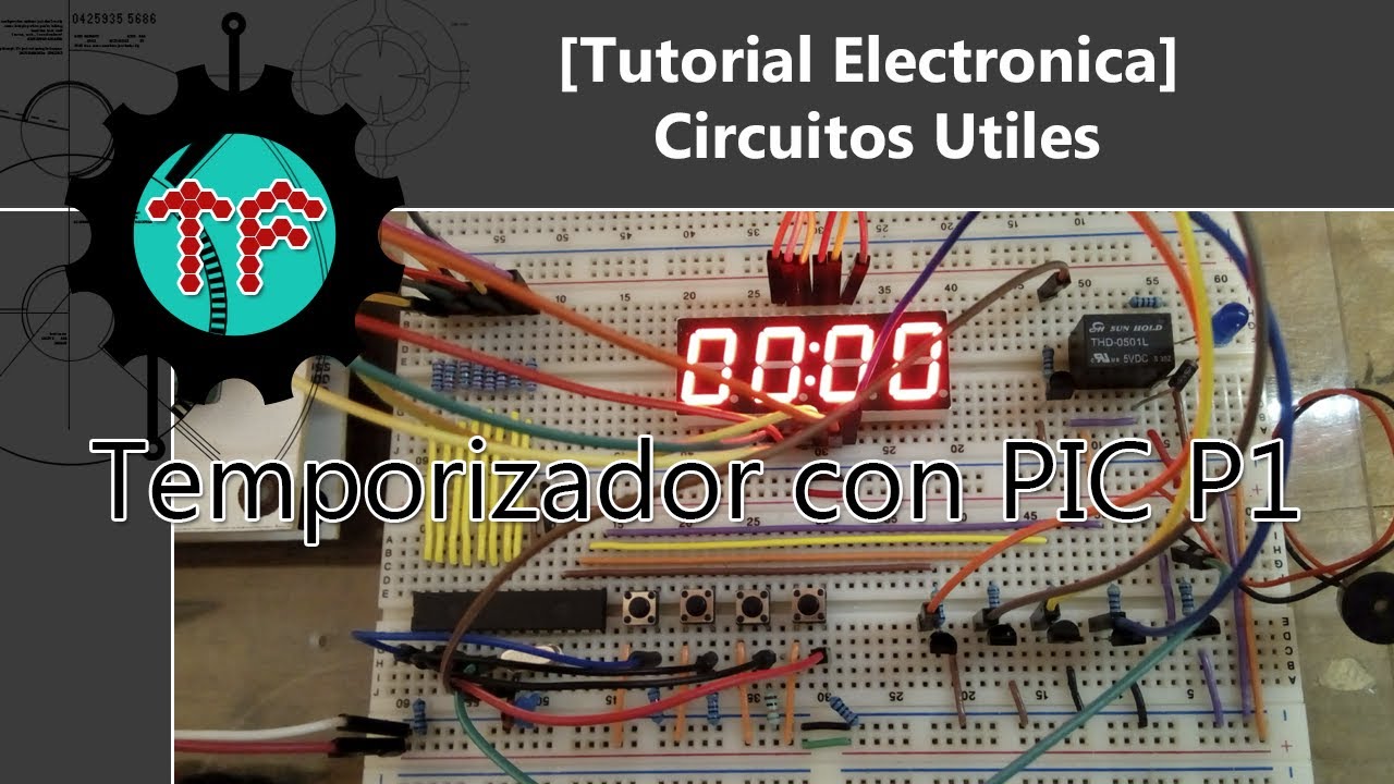 [Tutorial Electronica] Circuitos Utiles - Temporizador con PIC desde Cero Part1