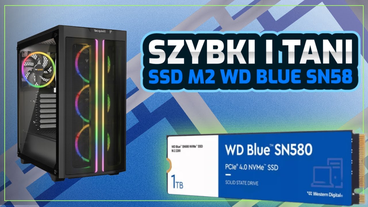 Szybki i tani dysk SSD - WD Blue SN580 1TB