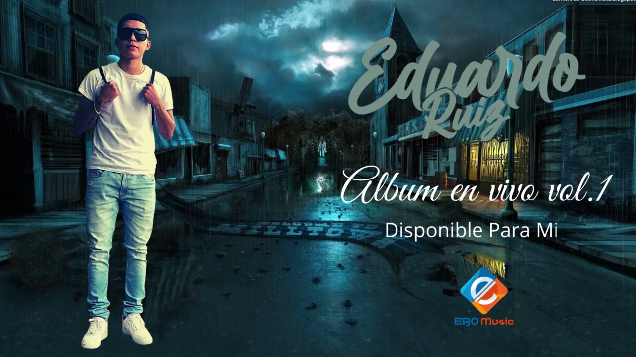 Eduardo Ruiz Disponible Para Mi en vivo
