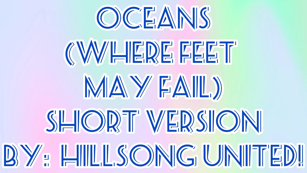 OCEANS (WHERE FEET MAY FAIL) BY : HILLSONG UNITED!! (Short version) Lyric video