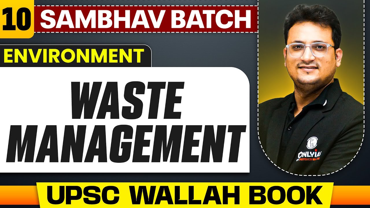 Waste Management Full Chapter | Environment - Chapter 10 | UPSC Preparation