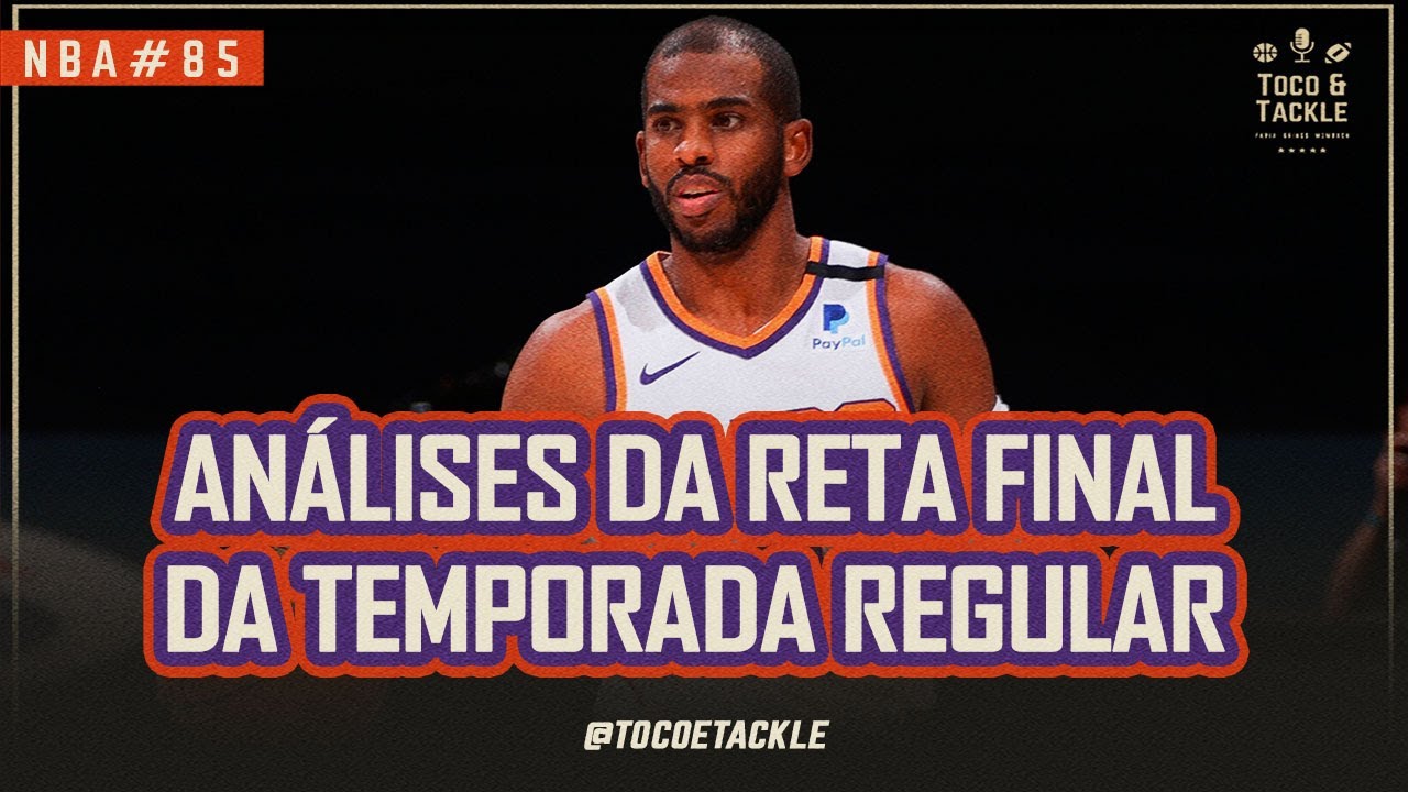 Podcast Toco e Tackle NBA#85: An&aacute;lises da reta final da temporada regular