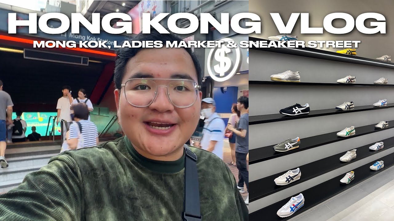 HONG KONG VLOG • Mong Kok, Ladies Market & Sneaker Street | Ivan de Guzman
