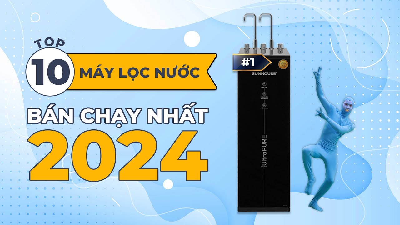 Top 10 máy lọc nước RO bán chạy nhất năm 2024 tại Điện máy XANH
