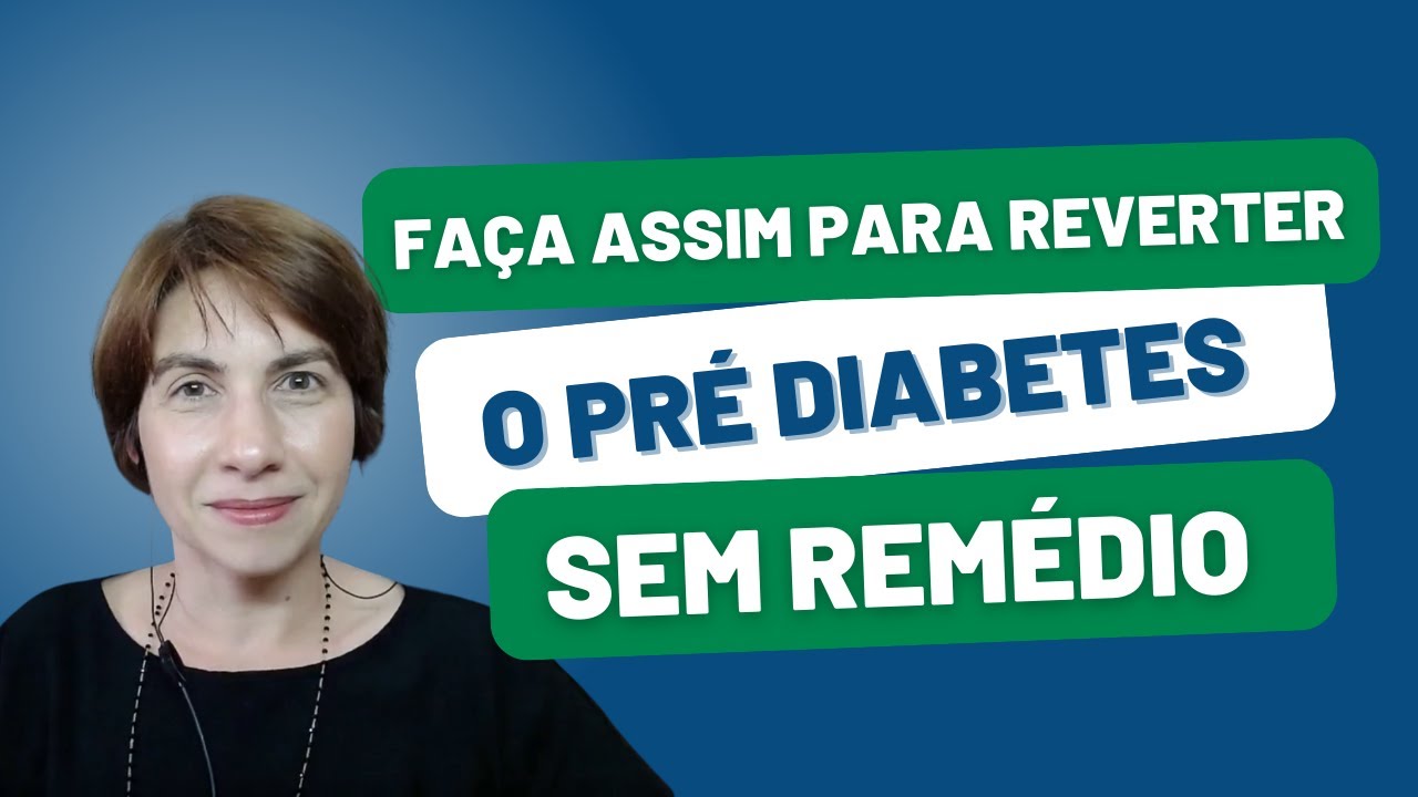 FAÇA ASSIM PARA REVERTER O PRÉ DIABETES SEM REMÉDIOS