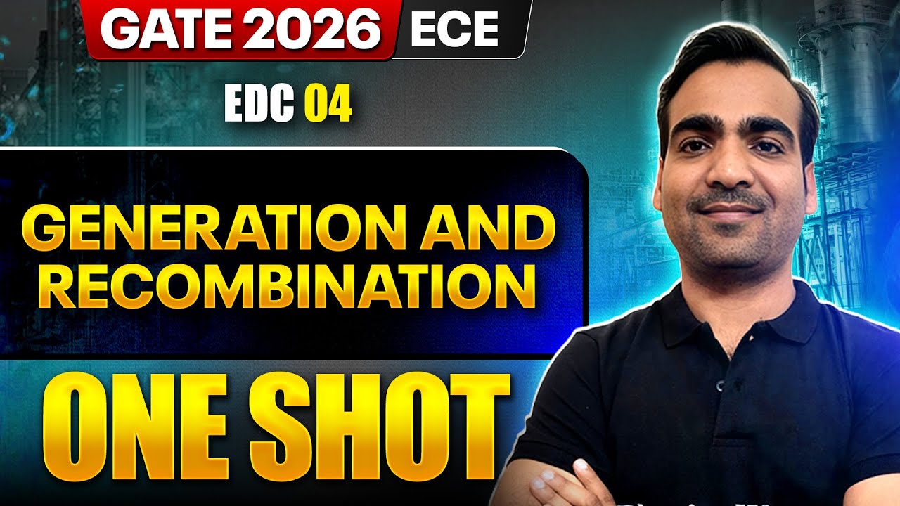 EDC 04 : Generation and Recombination One Shot | ECE | GATE 2026 One Shot Series