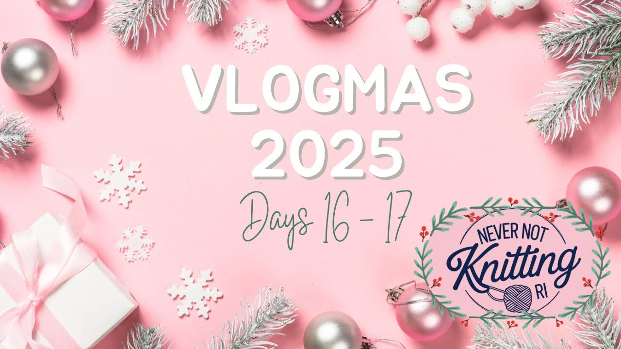 Never Not Knitting RI / VLOGMAS, дни 16 и 17 | Больничные, упаковка подарков и всё, что связано с...