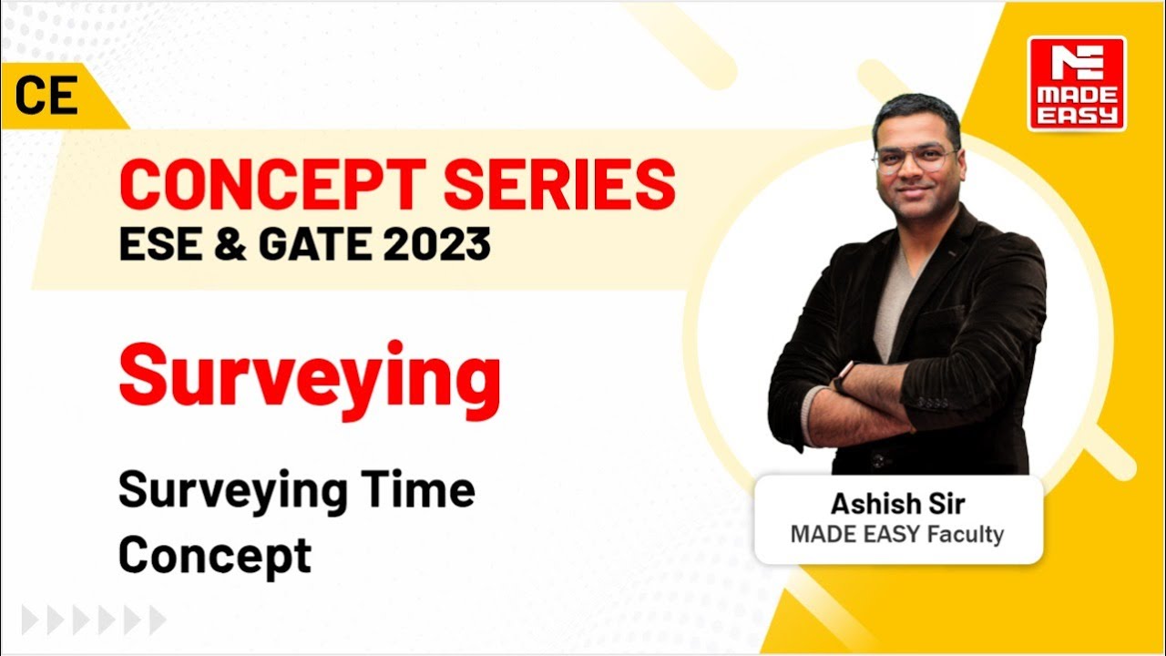 ESE & GATE 2023 Concept Series | Surveying Time Concept | CE | By Ashish Sir | MADE EASY