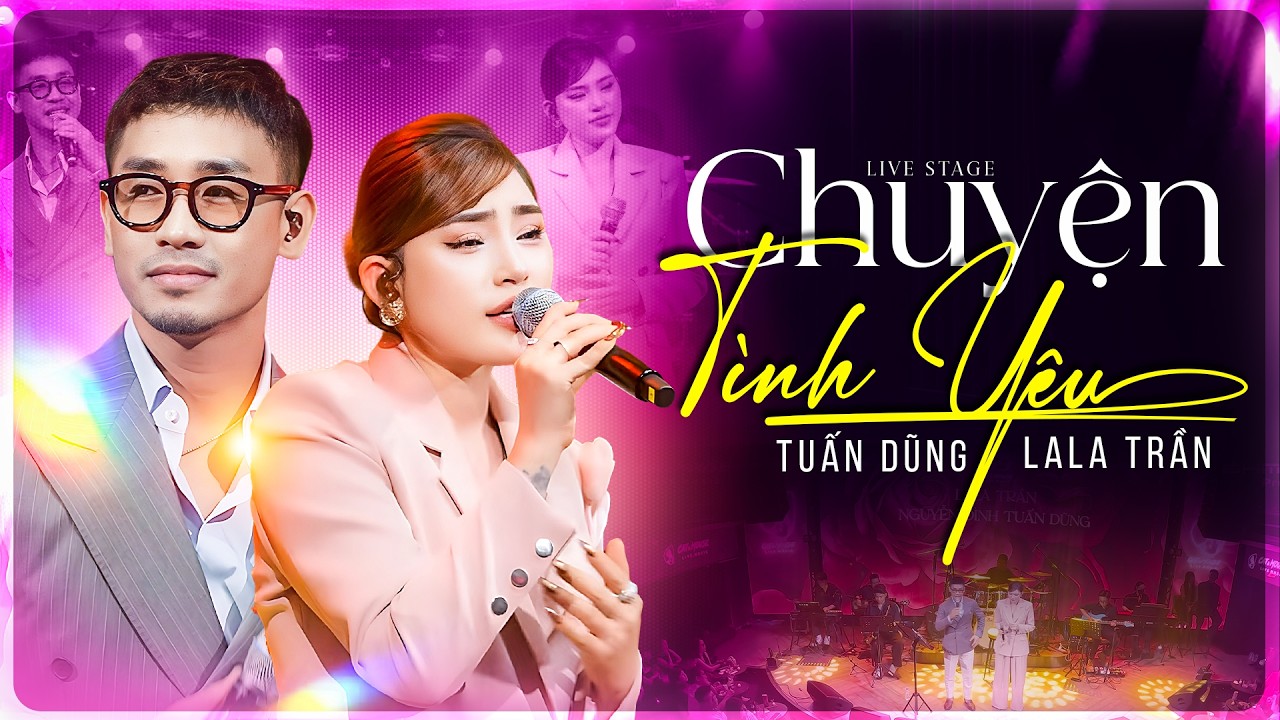 Không Ngờ Tuấn Dũng & Lala Trần Hát “Chuyện Tình Yêu” Lại Hay Đến Vậy