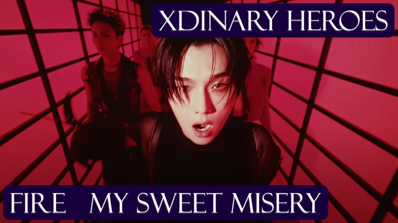 Xdinary Heroes FiRE (My Sweet Misery) MV Reaction