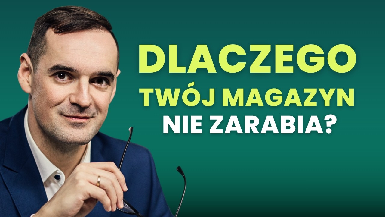 Dlaczego TWÓJ MAGAZYN NIE ZARABIA? 3 kluczowe problemy i rozwiązania