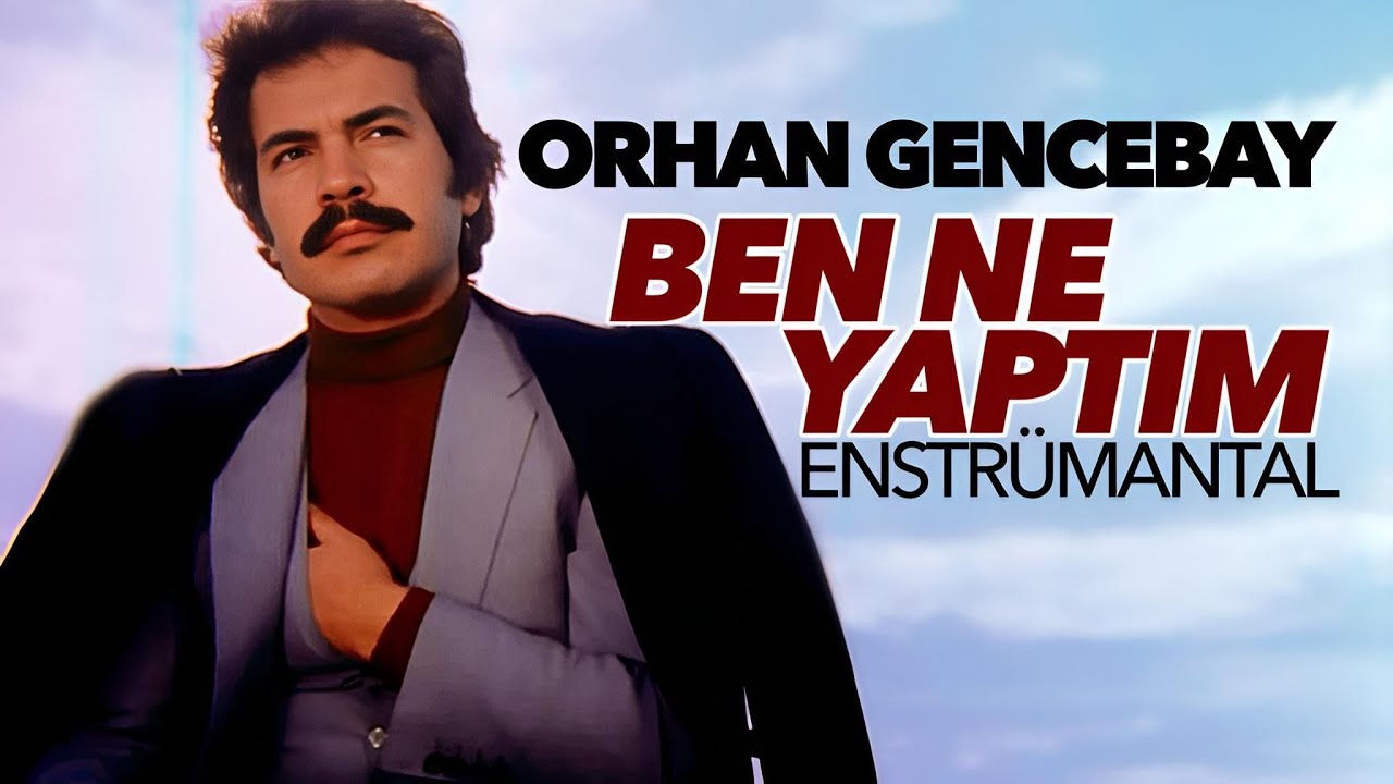 Orhan Gencebay - Ben Ne Yaptım