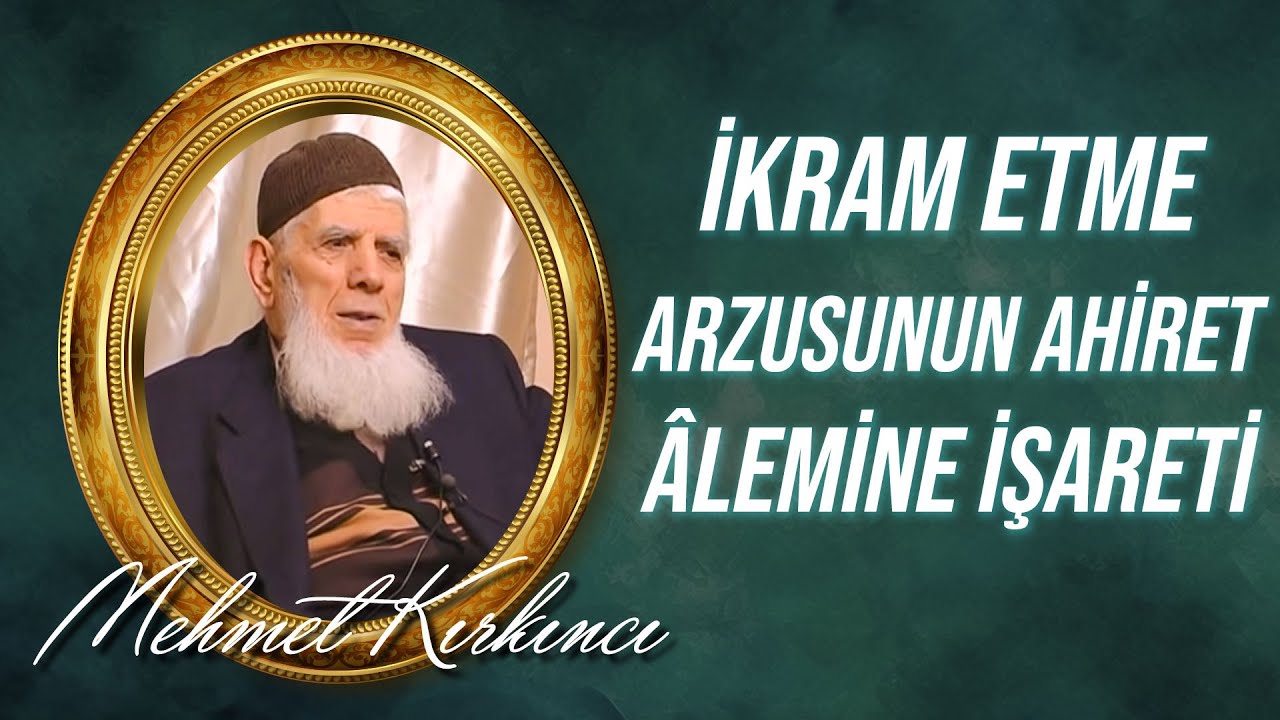 Mehmed Kırkıncı - Hakimiyet, Hikmet, Cömertlik ve İkram Etme Arzusunun Ahiret âlemine işareti