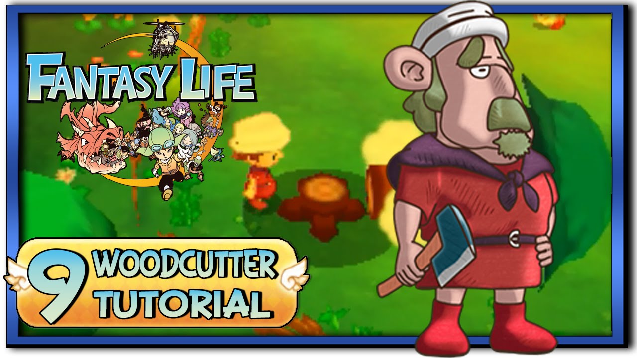 Fantasy Life - Part 9: Woodcutter Life Tutorial + Gameplay!