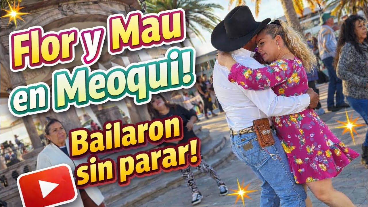 FLOR Y MAU BAILARON EN LA PLAZA DE MEOQUI !!