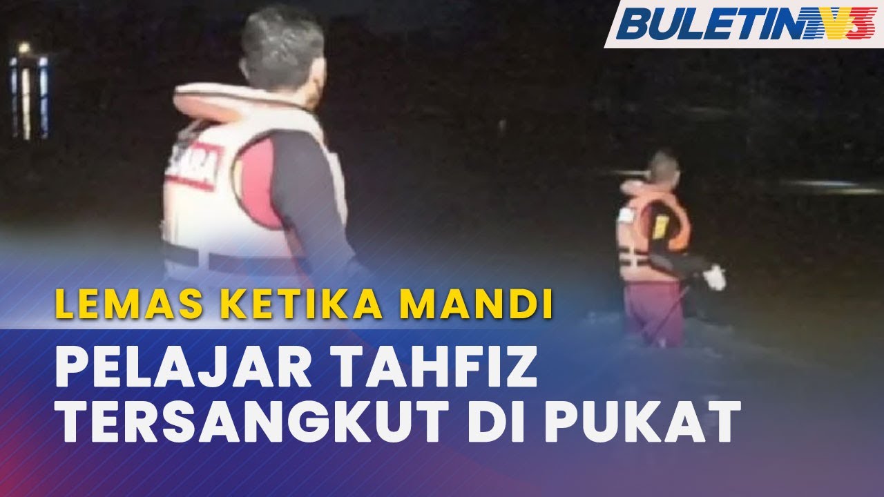 LEMAS | Pelajar Tahfiz Lemas Ketika Mandi Sungai