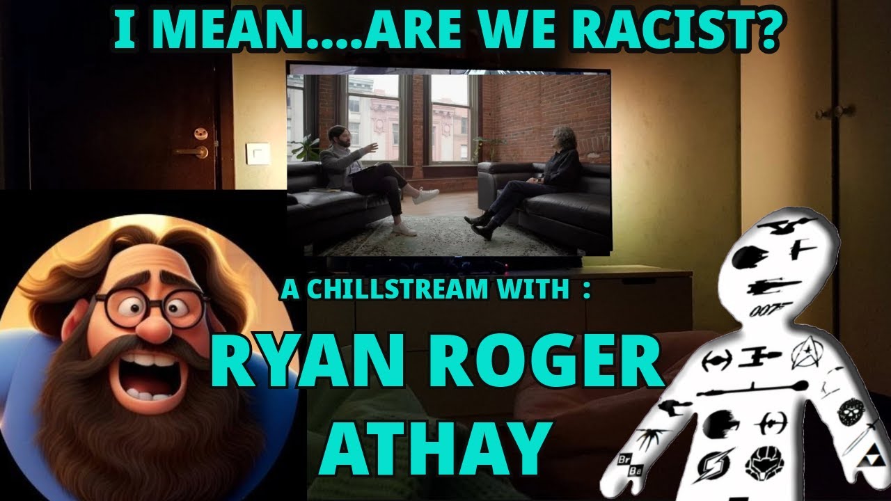 ....Are We Racist?! WITH RYAN ROGER ATHAY | A CHILLPOREAL