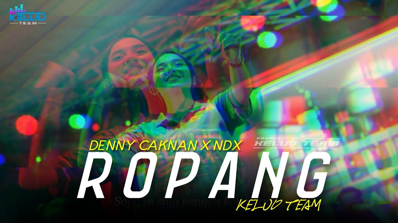DJ ROPANG BASS GLERR KELUD TEAM REMIX - DENNY CAKNAN