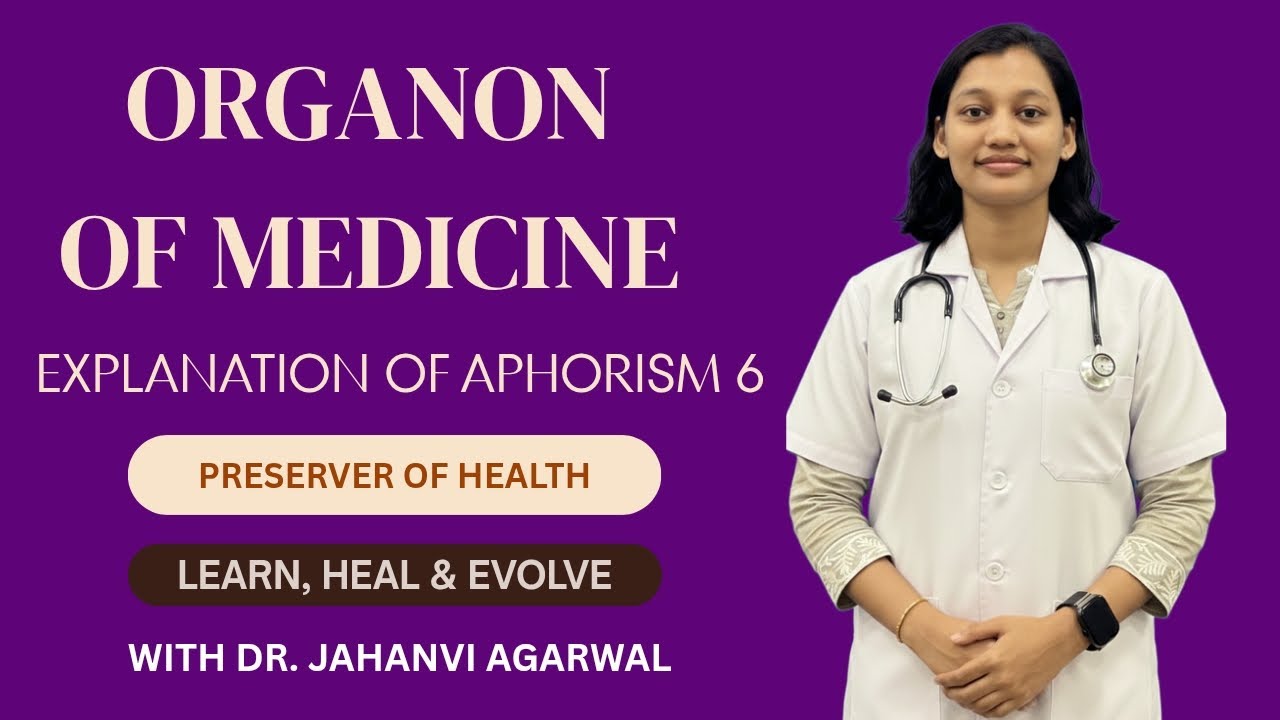 EXPLANATION OF APHORISM 6 || ORGANON OF MEDICINE || DR. JAHANVI AGARWAL 