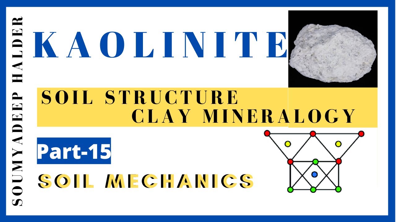 KAOLINITE [CLAY MINERALS] II Soil Structure & Clay Mineralogy II Soil Mechanics II Soumyadeep Halder