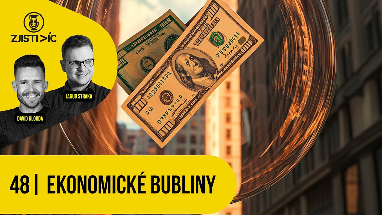 Zjisti víc podcast #48 – Ekonomické bubliny (video)