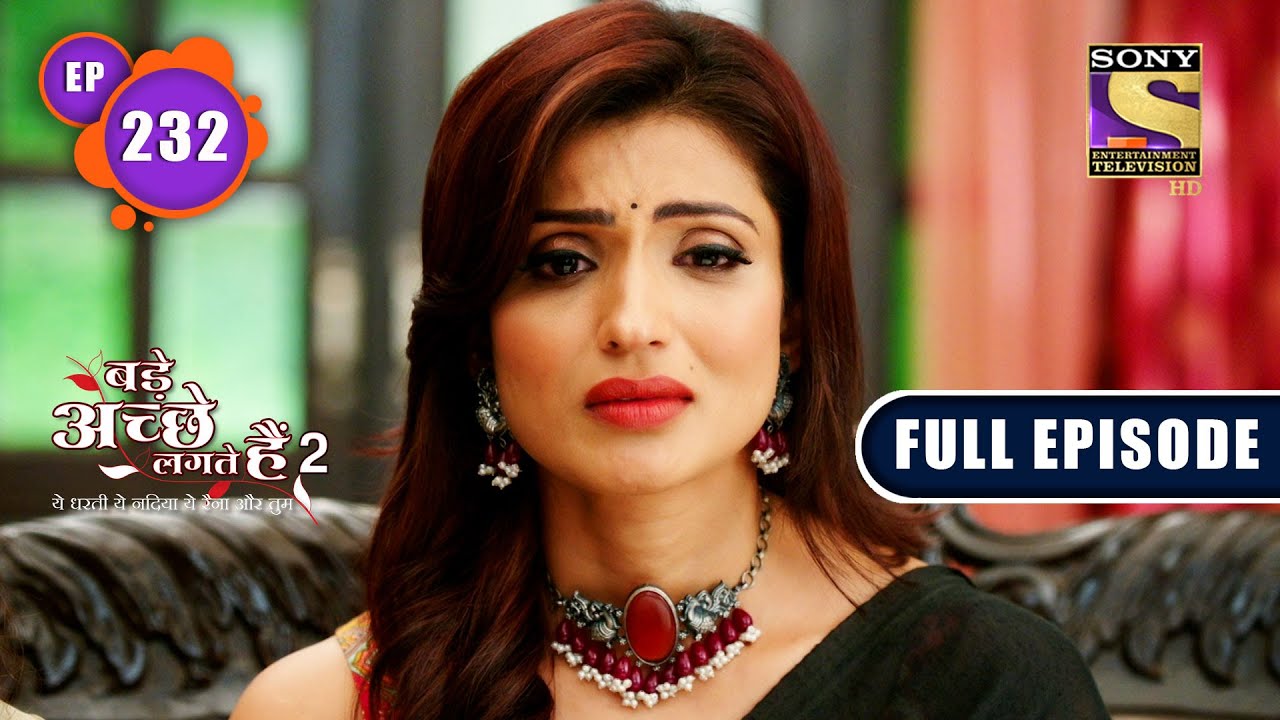 Ram Gets Sick | Bade Achhe Lagte Hain 2 | Ep 232 | Full Episode | 19 July 2022