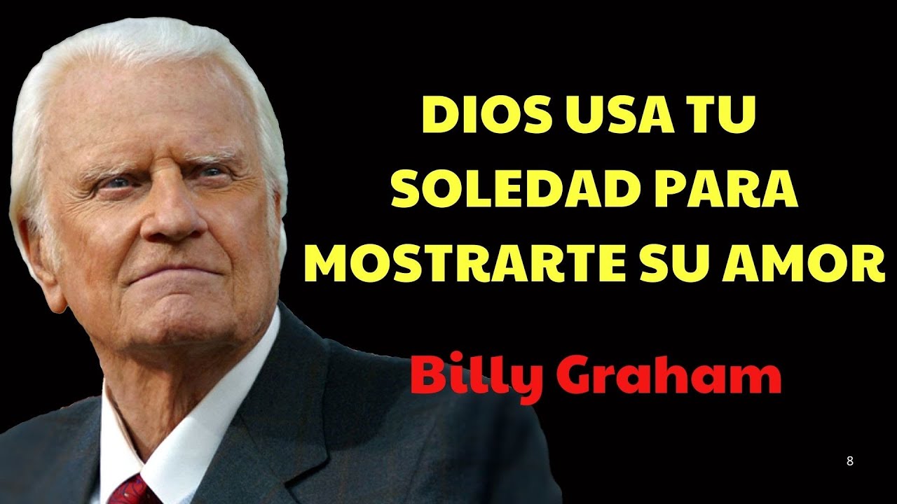 DIOS UTILIZA TU SOLEDAD PARA REVELARTE SU AMOR | Predicas De Billy Graham