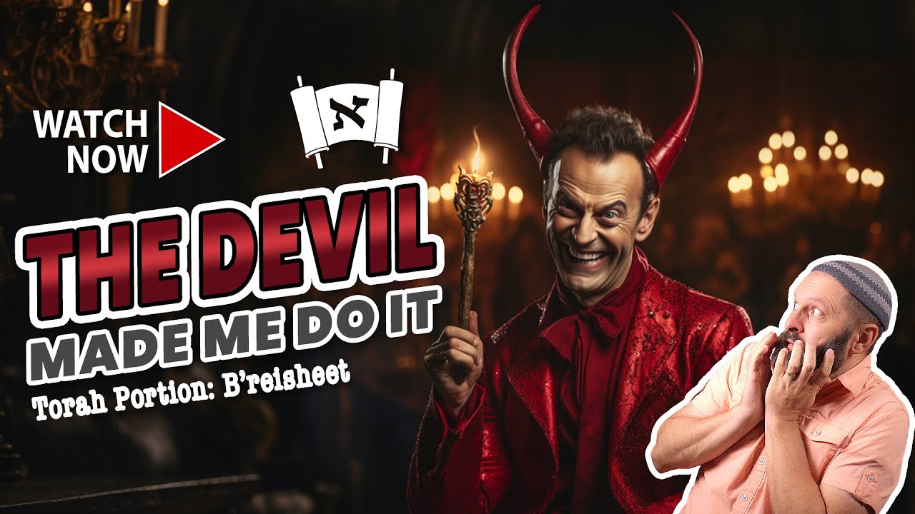 Torah Portion: B'reisheet | Messianic Commentary | The Devil Made Me Do It