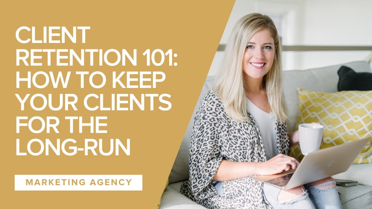 Client Retention 101: How To Keep Your Clients for the Long-Run