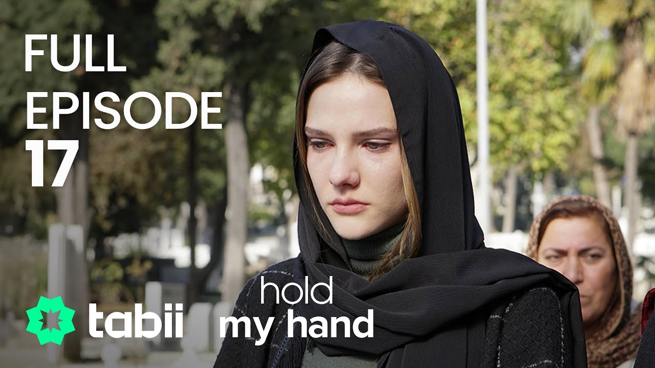 Hold My Hand | Full Episode 17