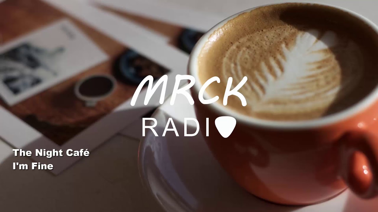 The Night Café - I'm Fine (2018) | MRCK Radio