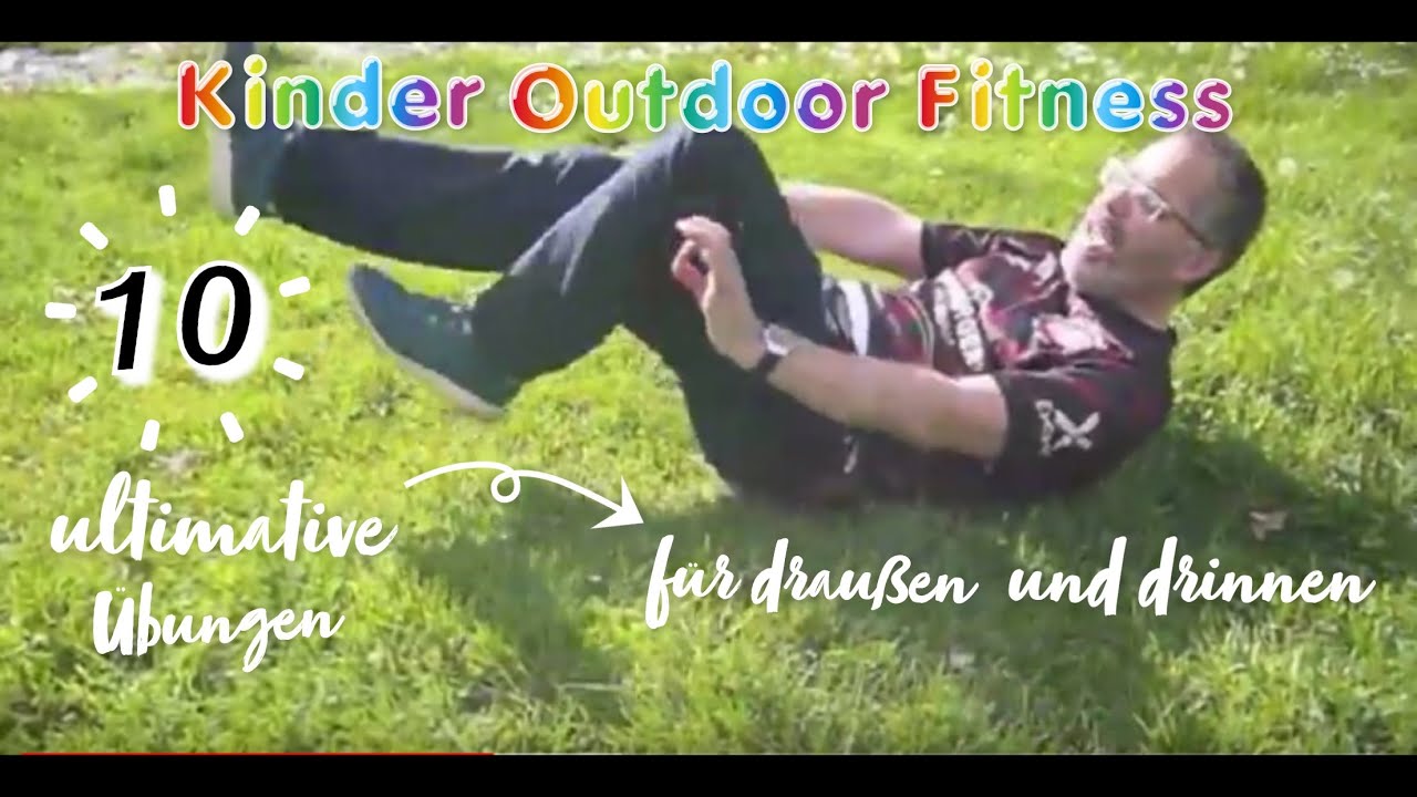 Kinder Outdoor Fitness: Zehn Tolle &Uuml;bungen ohne Ger&auml;te f&uuml;r drau&szlig;en und drinnen