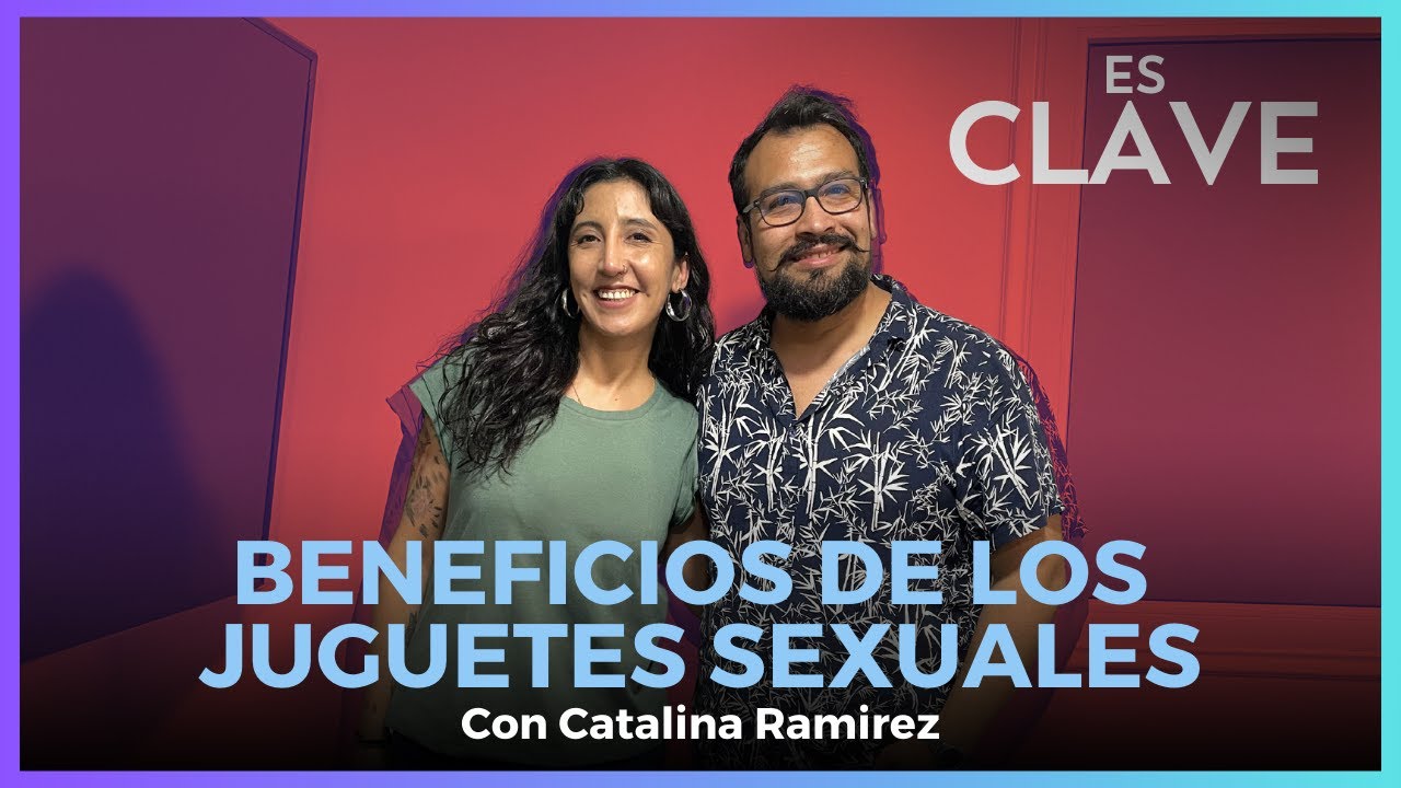 Cata Ramirez nos habla de los beneficios de los juguetes sexuales #EsClave