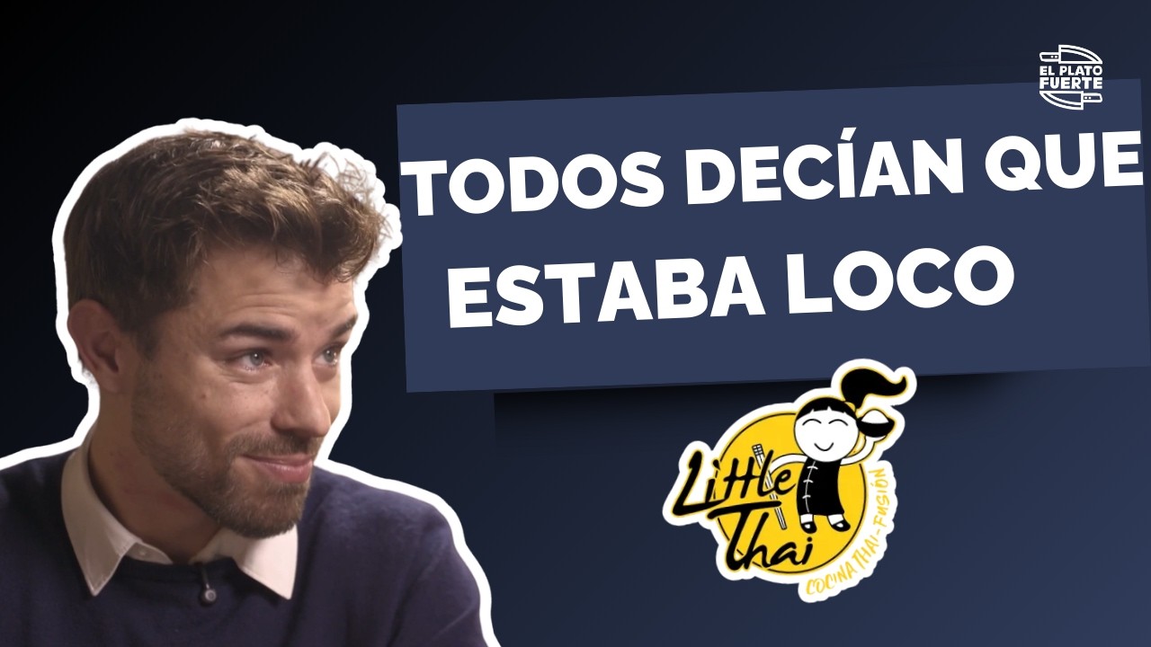 CEO Little Thai: Cómo montar 3 locales sin pisar Tailandia