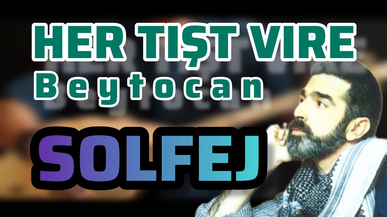 BEYTOCAN-HER TIŞT VIRE-SAZ SOLFEJ-BAGLAMASOLFEJ-SINA MORADI