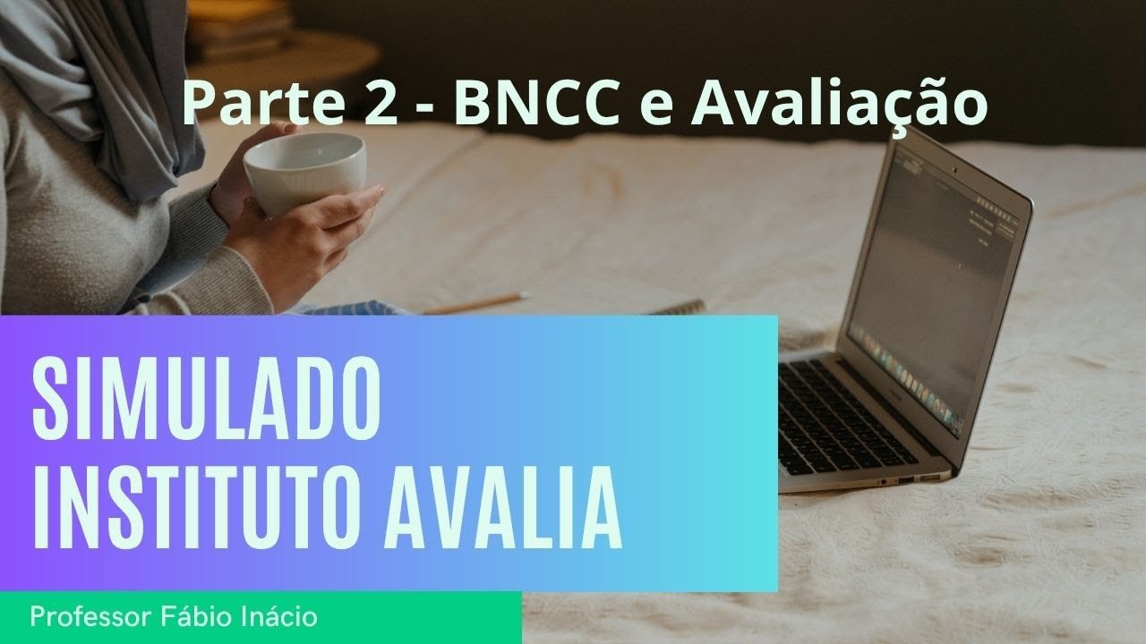 Simulado  Instituto Avalia  Parte 2 - BNCC e Avalia&ccedil;&atilde;o