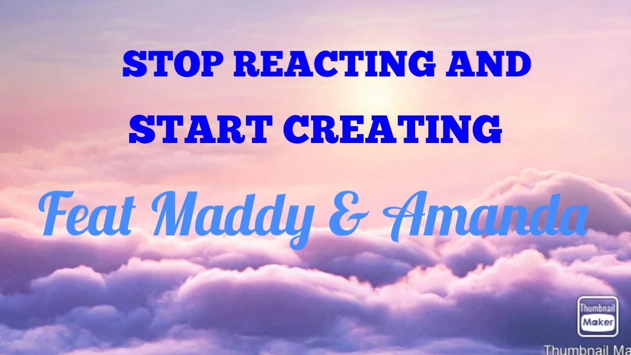 Stop reacting and start creating with Maddy and Amanda  Law of Assumption