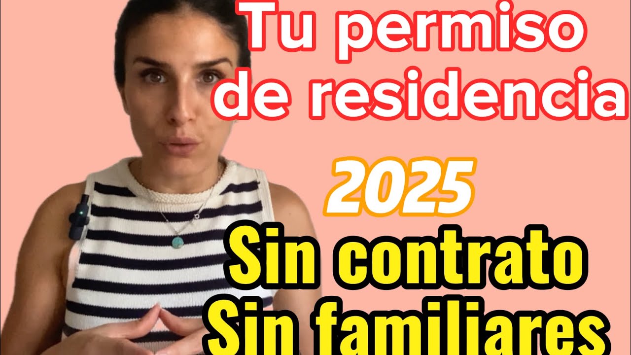 Residencia en España 2025: ¿sin contrato de trabajo? Solución aquí! 
