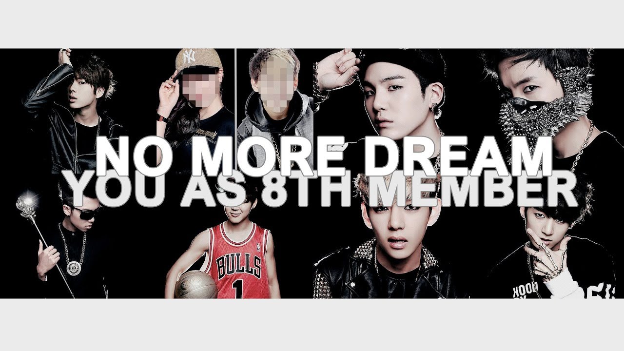 bts - no more dream // 8 member version ( you as member )