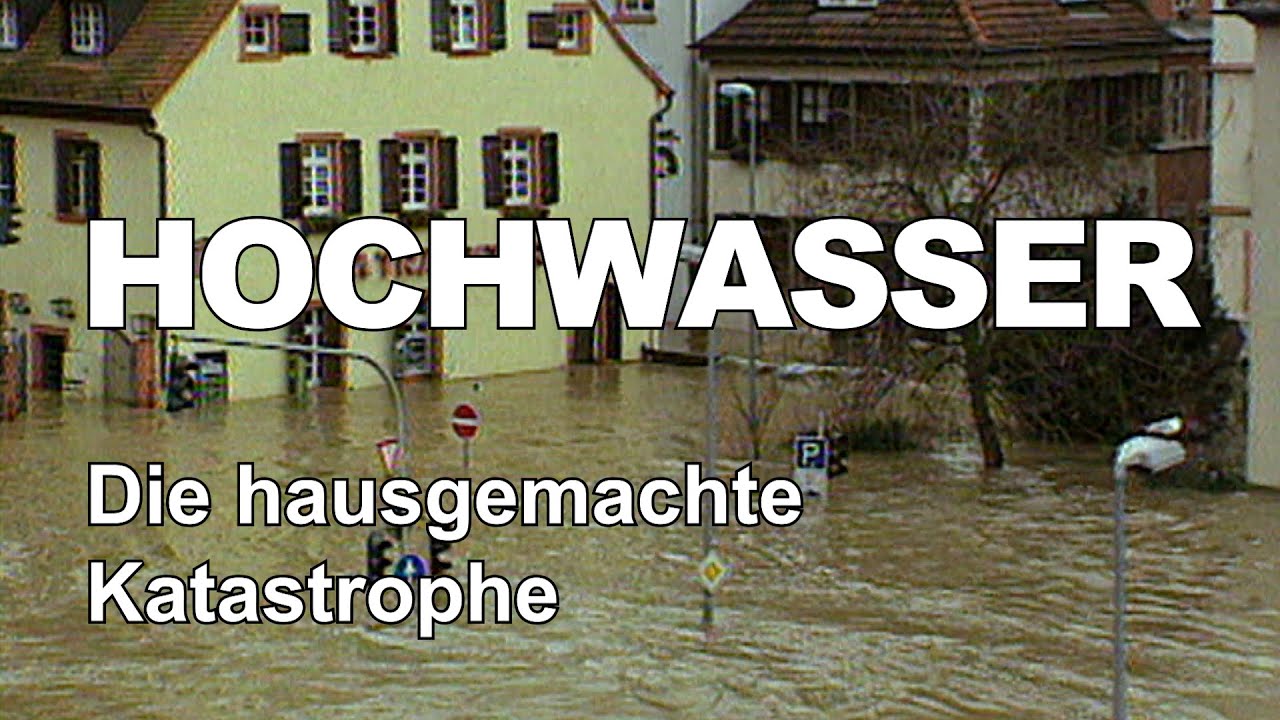 Hochwasser - Die hausgemachte Katastrophe