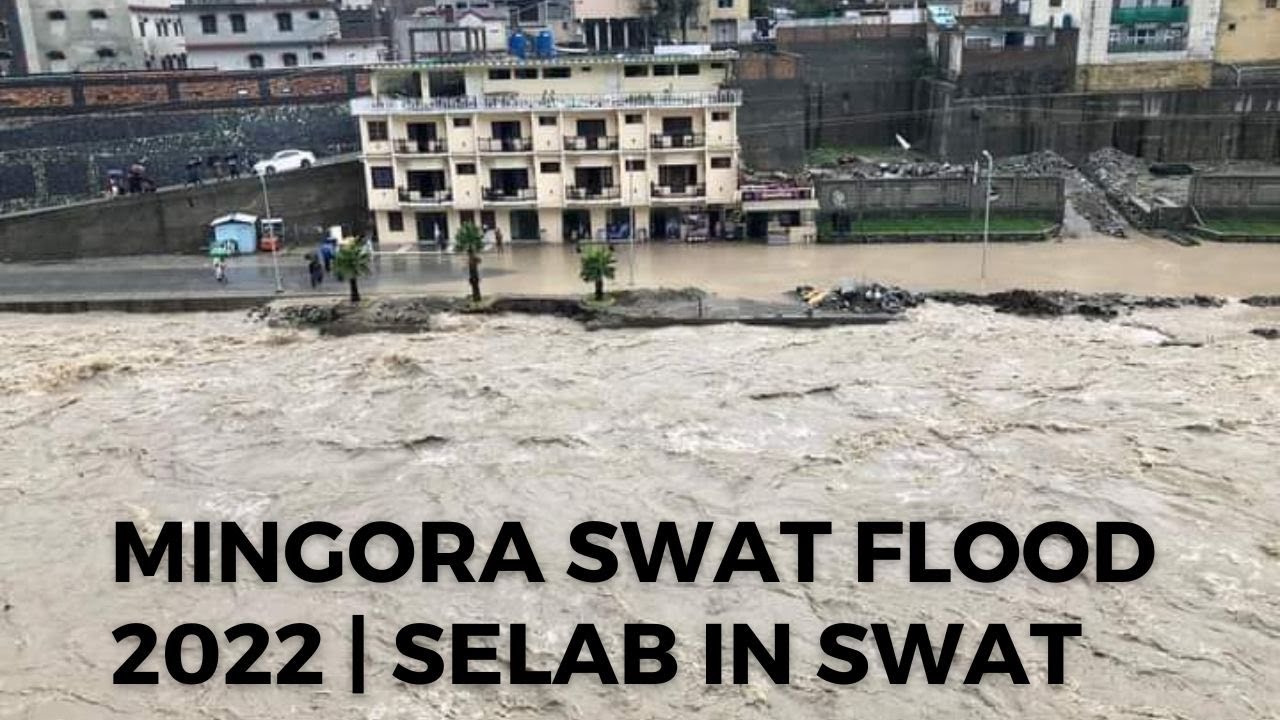 Mingora Swat flood 2022 | Selab in Mingora Swat 2022