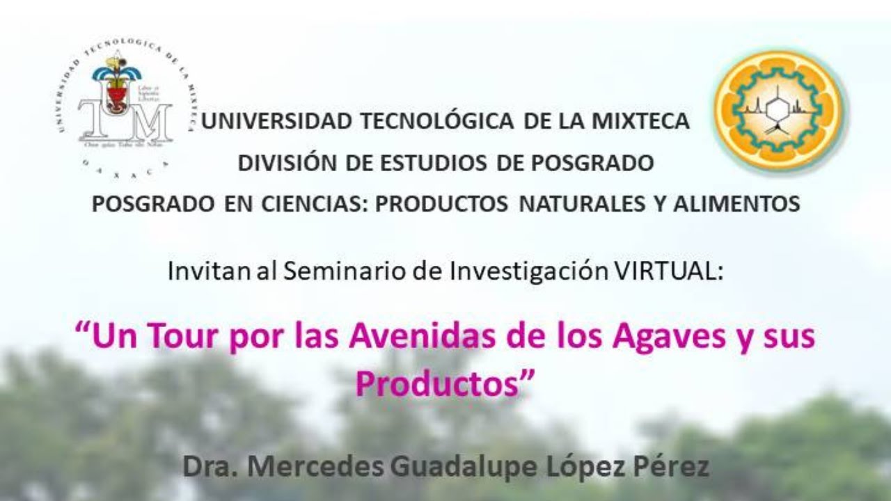 Un Tour por las Avenidas de los Agaves y sus Productos - Dra. Mercedes López
